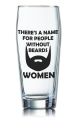 Lustiges Bierglas Willibecher 0,5L - THERE`S A NAME FOR PEOPLE WITHOUT BEARDS - WOMEN