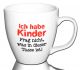 Ich habe Kinder - Frag nicht was in dieser Tasse ist