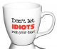 Don't let idiots ruin your day!