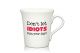 Lustige Porzellantasse Kaffeetasse Emilia weiss 34cl - Dekor: Don`t let IDIOTS ruin your day!