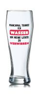 Lustiges Bierglas Weizenbierglas Bayern 0,5L - Manchmal trinke ich WASSER um meine Leber zu verwirren