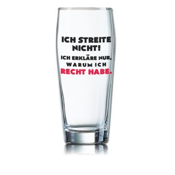Lustiges Bierglas Willibecher 0,5L - ICH STREITE NICHT! Ich erkläre nur, warum ich Recht habe.