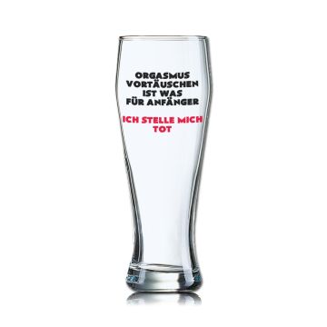 Lustiges Bierglas Weizenbierglas Bayern 0,5L - Orgasmus vortäuschen ist was für Anfänger. Ich stelle mich tot