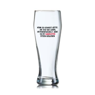 Lustiges Bierglas Weizenbierglas Bayern 0,5L - Wenn ich gewusst hätte, wie sich das Leben weiterentwickelt, wäre ich im Sandkasten sitzen geblieben.