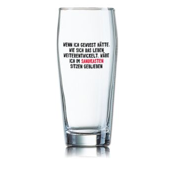 Lustiges Bierglas Willibecher 0,5L - Wenn ich gewusst hätte, wie sich das Leben weiterentwickelt, wäre ich im Sandkasten sitzen geblieben