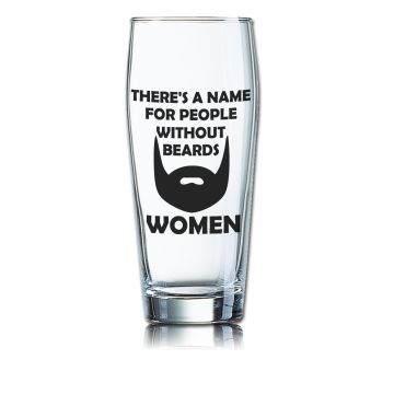 Lustiges Bierglas Willibecher 0,5L - THERE`S A NAME FOR PEOPLE WITHOUT BEARDS - WOMEN