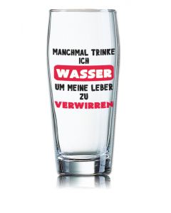 Lustiges Bierglas Willibecher 0,5L - Manchmal trinke ich WASSER um meine Leber zu verwirren