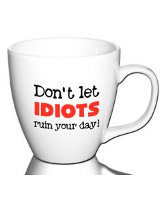 Don't let idiots ruin your day!